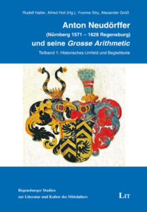 Anton Neudörffer (Nürnberg 1571 - 1628 Regensburg) und seine "Grosse Arithmetic"