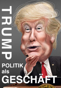 Trump - Politik als Geschäft